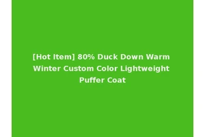 [Hot Item] 80% Duck Down Warm Winter Custom Color Lightweight Puffer Coat