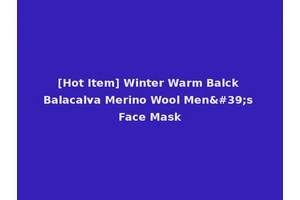 [Hot Item] Winter Warm Balck Balacalva Merino Wool Men's Face Mask