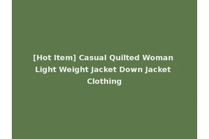 [Hot Item] Casual Quilted Woman Light Weight Jacket Down Jacket Clothing