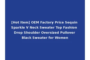 [Hot Item] OEM Factory Price Sequin Sparkle V Neck Sweater Top Fashion Drop Shoulder Oversized Pullover Black Sweater for Women