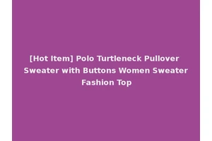 [Hot Item] Polo Turtleneck Pullover Sweater with Buttons Women Sweater Fashion Top