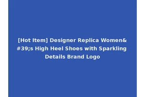 [Hot Item] Designer Replica Women's High Heel Shoes with Sparkling Details Brand Logo
