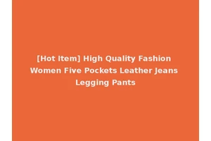 [Hot Item] High Quality Fashion Women Five Pockets Leather Jeans Legging Pants