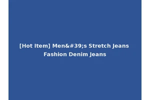 [Hot Item] Men's Stretch Jeans Fashion Denim Jeans