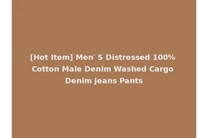 [Hot Item] Men′ S Distressed 100% Cotton Male Denim Washed Cargo Denim Jeans Pants