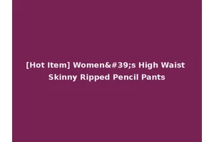 [Hot Item] Women's High Waist Skinny Ripped Pencil Pants
