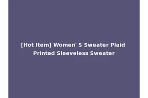 [Hot Item] Women′ S Sweater Plaid Printed Sleeveless Sweater