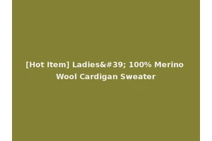 [Hot Item] Ladies' 100% Merino Wool Cardigan Sweater