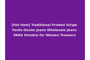 [Hot Item] Traditional Printed Stripe Pants Denim Jeans Wholesale Jeans PARA Hombre for Women Trousers
