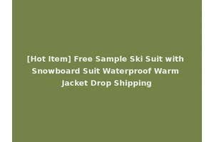 [Hot Item] Free Sample Ski Suit with Snowboard Suit Waterproof Warm Jacket Drop Shipping