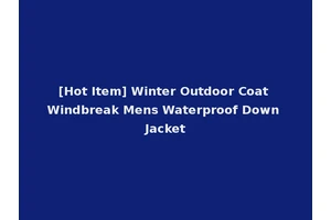 [Hot Item] Winter Outdoor Coat Windbreak Mens Waterproof Down Jacket