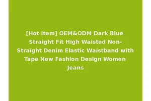 [Hot Item] OEM&ODM Dark Blue Straight Fit High Waisted Non-Straight Denim Elastic Waistband with Tape New Fashion Design Women Jeans
