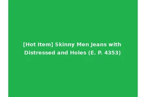 [Hot Item] Skinny Men Jeans with Distressed and Holes (E. P. 4353)