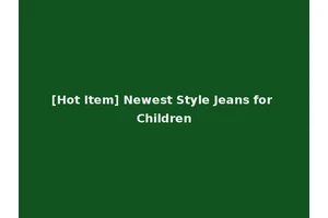 [Hot Item] Newest Style Jeans for Children
