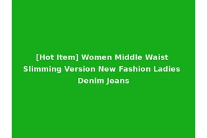 [Hot Item] Women Middle Waist Slimming Version New Fashion Ladies Denim Jeans