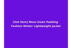 [Hot Item] Mens Down Padding Fashion Winter Lightweight Jacket