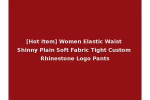 [Hot Item] Women Elastic Waist Shinny Plain Soft Fabric Tight Custom Rhinestone Logo Pants