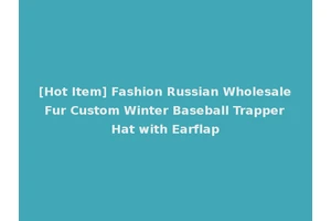 [Hot Item] Fashion Russian Wholesale Fur Custom Winter Baseball Trapper Hat with Earflap