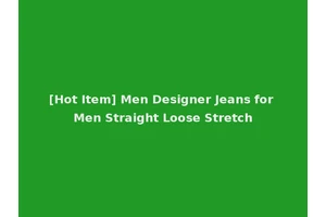 [Hot Item] Men Designer Jeans for Men Straight Loose Stretch