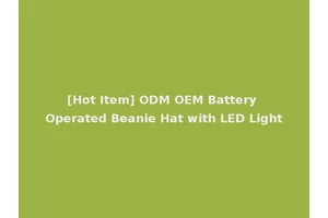 [Hot Item] ODM OEM Battery Operated Beanie Hat with LED Light
