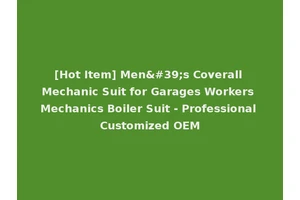 [Hot Item] Men's Coverall Mechanic Suit for Garages Workers Mechanics Boiler Suit - Professional Customized OEM