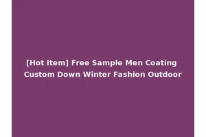 [Hot Item] Free Sample Men Coating Custom Down Winter Fashion Outdoor