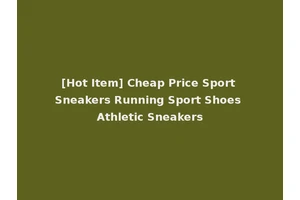 [Hot Item] Cheap Price Sport Sneakers Running Sport Shoes Athletic Sneakers
