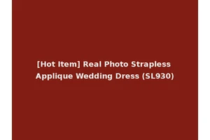 [Hot Item] Real Photo Strapless Applique Wedding Dress (SL930)