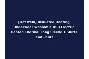 [Hot Item] Insulated Heating Underwear Washable USB Electric Heated Thermal Long Sleeve T Shirts and Pants