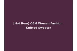 [Hot Item] OEM Women Fashion Knitted Sweater
