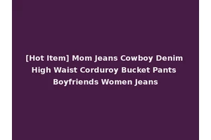 [Hot Item] Mom Jeans Cowboy Denim High Waist Corduroy Bucket Pants Boyfriends Women Jeans