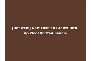 [Hot Item] New Fashion Ladies Turn-up Wool Knitted Beanie