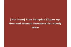 [Hot Item] Free Samples Zipper up Men and Women Sweatershirt Hoody Wear