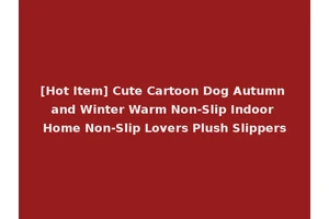 [Hot Item] Cute Cartoon Dog Autumn and Winter Warm Non-Slip Indoor Home Non-Slip Lovers Plush Slippers