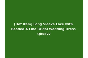 [Hot Item] Long Sleeve Lace with Beaded A Line Bridal Wedding Dress Qh5527
