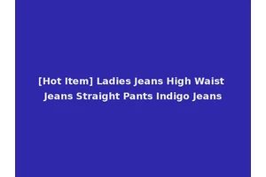 [Hot Item] Ladies Jeans High Waist Jeans Straight Pants Indigo Jeans