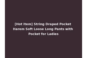 [Hot Item] String Draped Pocket Harem Soft Loose Long Pants with Pocket for Ladies