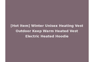 [Hot Item] Winter Unisex Heating Vest Outdoor Keep Warm Heated Vest Electric Heated Hoodie