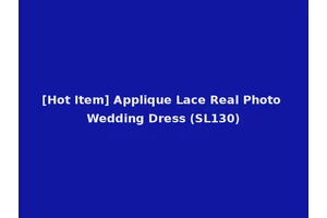 [Hot Item] Applique Lace Real Photo Wedding Dress (SL130)
