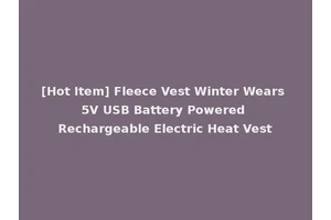 [Hot Item] Fleece Vest Winter Wears 5V USB Battery Powered Rechargeable Electric Heat Vest