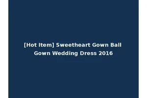 [Hot Item] Sweetheart Gown Ball Gown Wedding Dress 2016