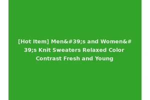 [Hot Item] Men's and Women's Knit Sweaters Relaxed Color Contrast Fresh and Young