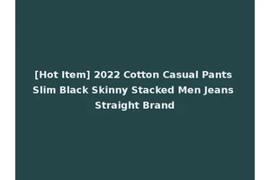 [Hot Item] 2022 Cotton Casual Pants Slim Black Skinny Stacked Men Jeans Straight Brand