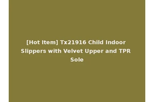[Hot Item] Tx21916 Child Indoor Slippers with Velvet Upper and TPR Sole