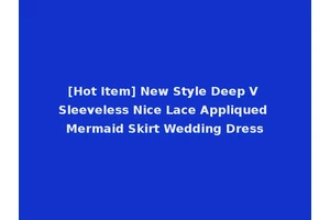 [Hot Item] New Style Deep V Sleeveless Nice Lace Appliqued Mermaid Skirt Wedding Dress