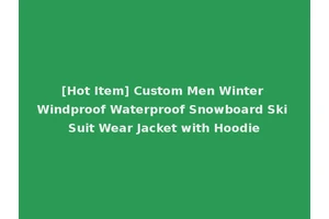 [Hot Item] Custom Men Winter Windproof Waterproof Snowboard Ski Suit Wear Jacket with Hoodie
