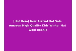 [Hot Item] New Arrival Hot Sale Amazon High Quality Kids Winter Hat Wool Beanie