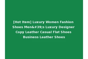 [Hot Item] Luxury Women Fashion Shoes Men's Luxury Designer Copy Leather Casual Flat Shoes Business Leather Shoes