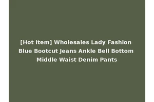 [Hot Item] Wholesales Lady Fashion Blue Bootcut Jeans Ankle Bell Bottom Middle Waist Denim Pants
