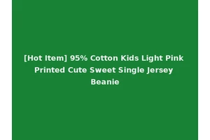 [Hot Item] 95% Cotton Kids Light Pink Printed Cute Sweet Single Jersey Beanie